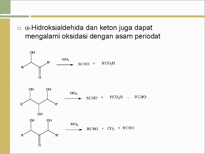  α-Hidroksialdehida dan keton juga dapat mengalami oksidasi dengan asam periodat 