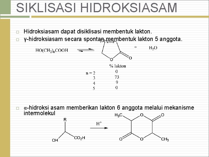 SIKLISASI HIDROKSIASAM Hidroksiasam dapat disiklisasi membentuk lakton. γ-hidroksiasam secara spontan membentuk lakton 5 anggota.