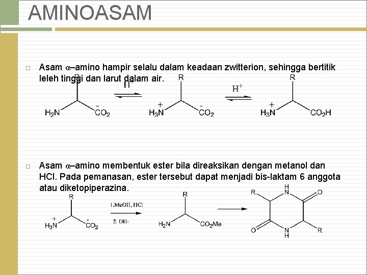 AMINOASAM Asam α–amino hampir selalu dalam keadaan zwitterion, sehingga bertitik leleh tinggi dan larut