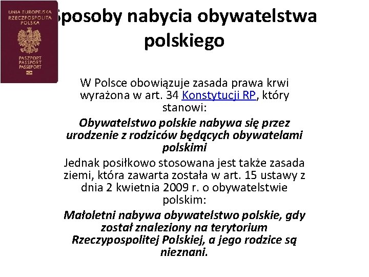Sposoby nabycia obywatelstwa polskiego W Polsce obowiązuje zasada prawa krwi wyrażona w art. 34