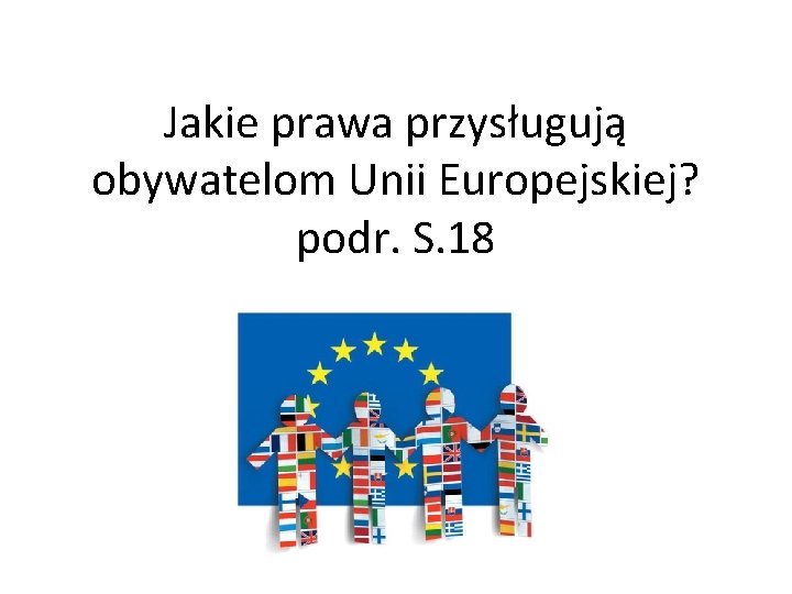 Jakie prawa przysługują obywatelom Unii Europejskiej? podr. S. 18 