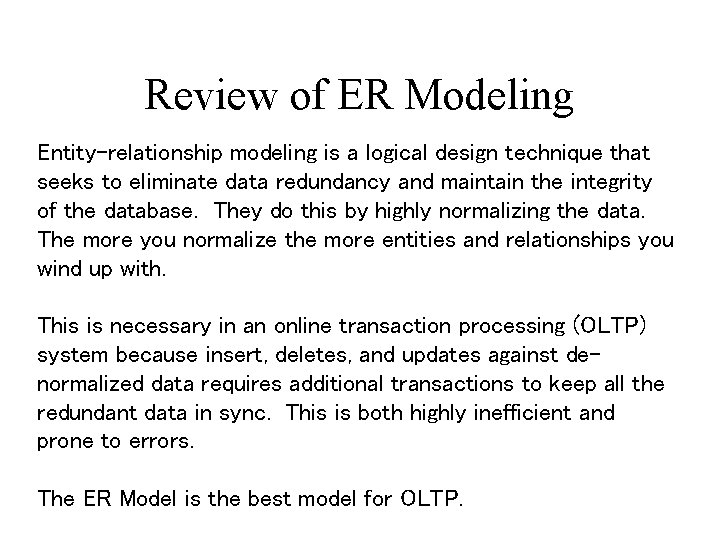Review of ER Modeling Entity-relationship modeling is a logical design technique that seeks to