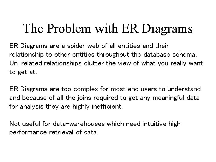 The Problem with ER Diagrams are a spider web of all entities and their