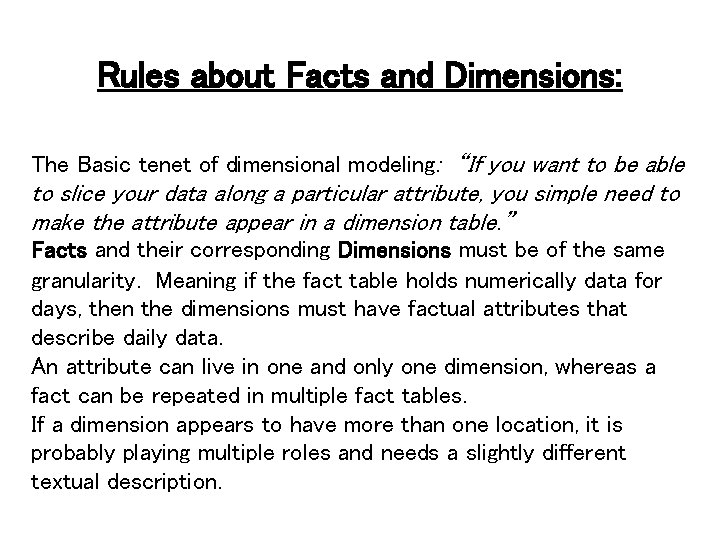 Rules about Facts and Dimensions: The Basic tenet of dimensional modeling: “If you want