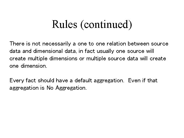 Rules (continued) There is not necessarily a one to one relation between source data