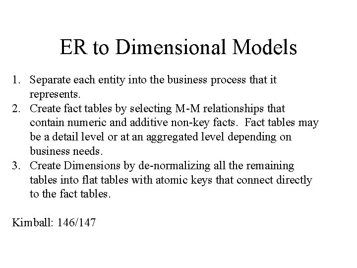 ER to Dimensional Models 1. Separate each entity into the business process that it