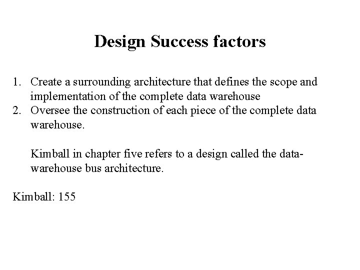 Design Success factors 1. Create a surrounding architecture that defines the scope and implementation