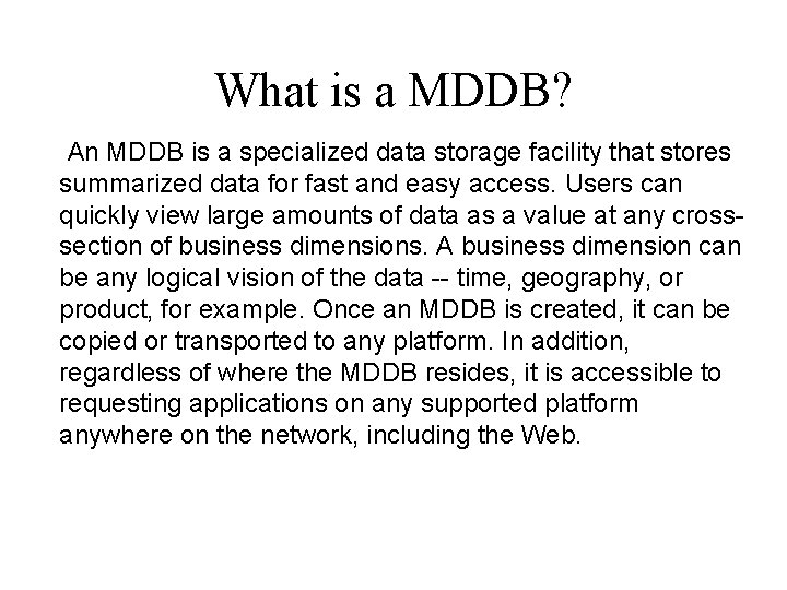 What is a MDDB? An MDDB is a specialized data storage facility that stores