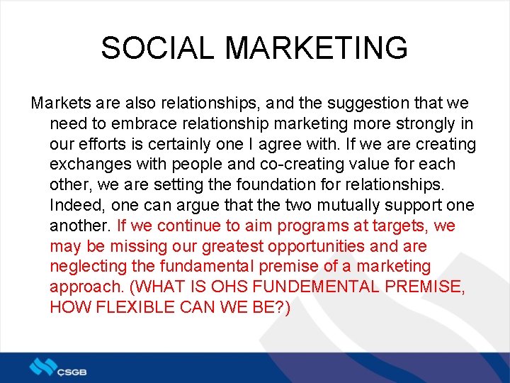 SOCIAL MARKETING Markets are also relationships, and the suggestion that we need to embrace
