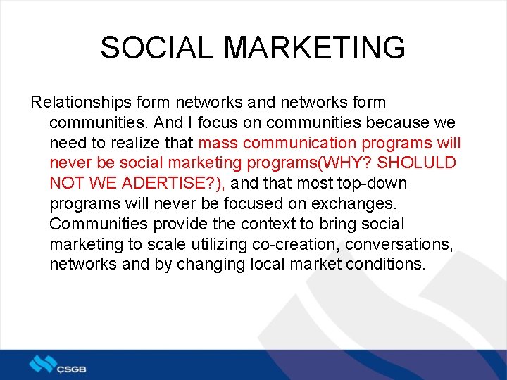 SOCIAL MARKETING Relationships form networks and networks form communities. And I focus on communities