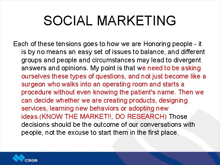 SOCIAL MARKETING Each of these tensions goes to how we are Honoring people -