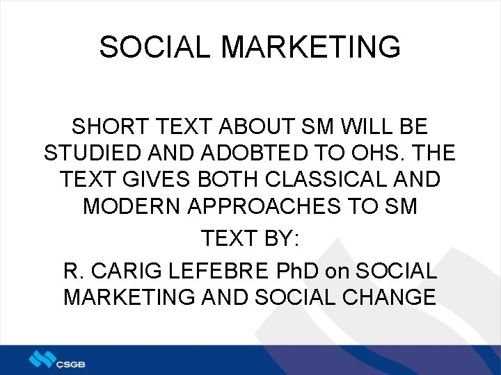 SOCIAL MARKETING SHORT TEXT ABOUT SM WILL BE STUDIED AND ADOBTED TO OHS. THE