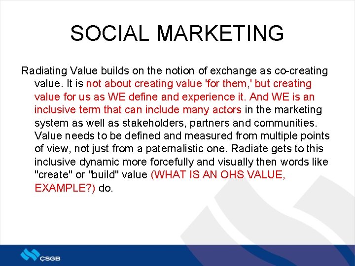 SOCIAL MARKETING Radiating Value builds on the notion of exchange as co-creating value. It