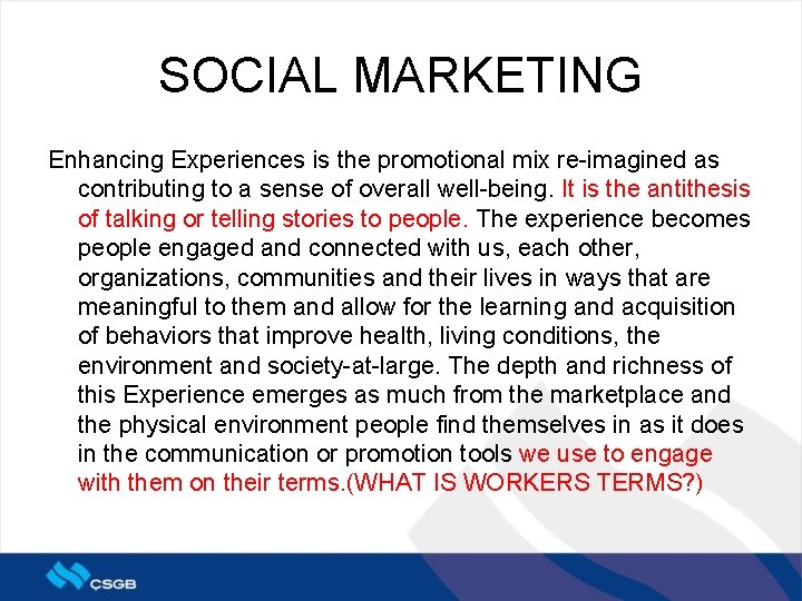 SOCIAL MARKETING Enhancing Experiences is the promotional mix re-imagined as contributing to a sense