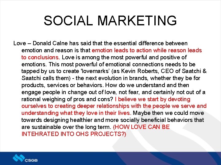 SOCIAL MARKETING Love – Donald Calne has said that the essential difference between emotion