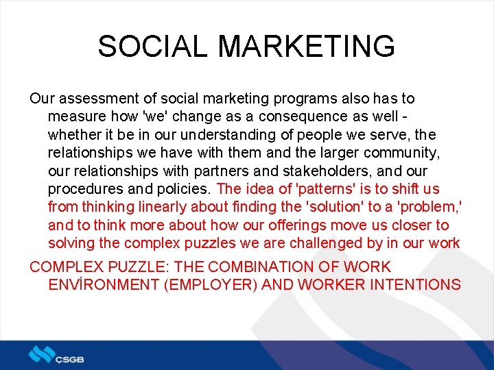 SOCIAL MARKETING Our assessment of social marketing programs also has to measure how 'we'