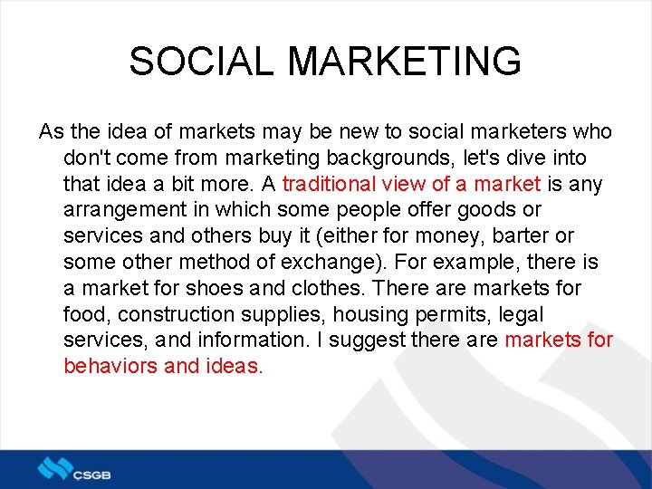 SOCIAL MARKETING As the idea of markets may be new to social marketers who