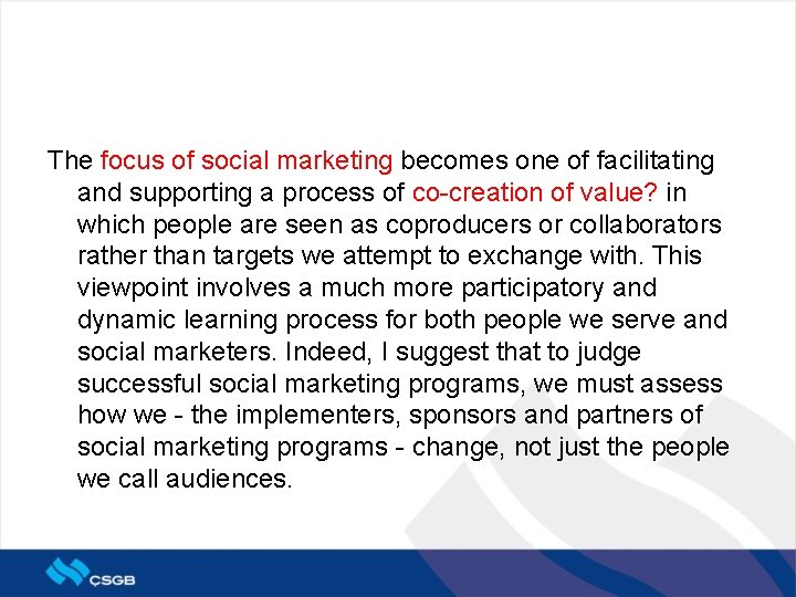 The focus of social marketing becomes one of facilitating and supporting a process of