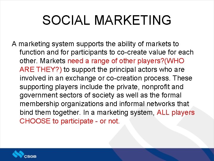 SOCIAL MARKETING A marketing system supports the ability of markets to function and for