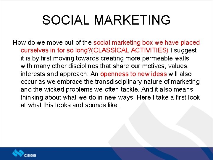 SOCIAL MARKETING How do we move out of the social marketing box we have