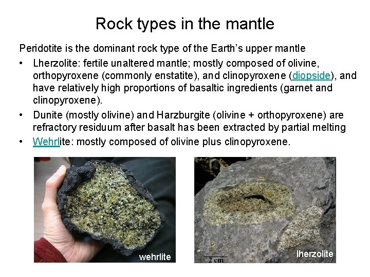Rock types in the mantle Peridotite is the dominant rock type of the Earth’s