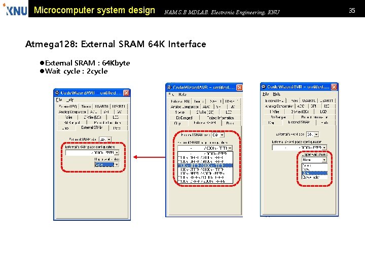 Microcomputer system design NAM S. B MDLAB. Electronic Engineering, KNU Atmega 128: External SRAM