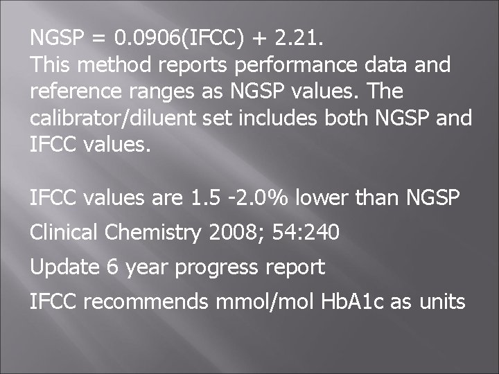 NGSP = 0. 0906(IFCC) + 2. 21. This method reports performance data and reference