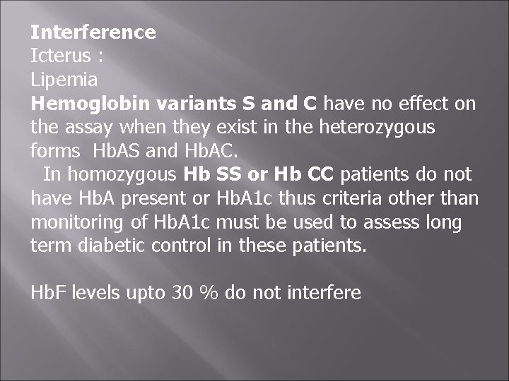 Interference Icterus : Lipemia Hemoglobin variants S and C have no effect on the