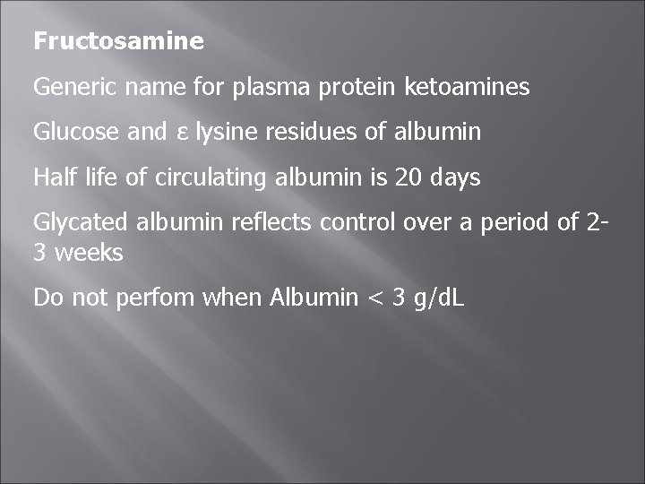 Fructosamine Generic name for plasma protein ketoamines Glucose and ε lysine residues of albumin