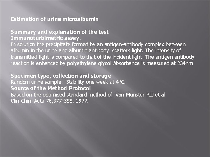 Estimation of urine microalbumin Summary and explanation of the test Immunoturbimetric assay. In solution