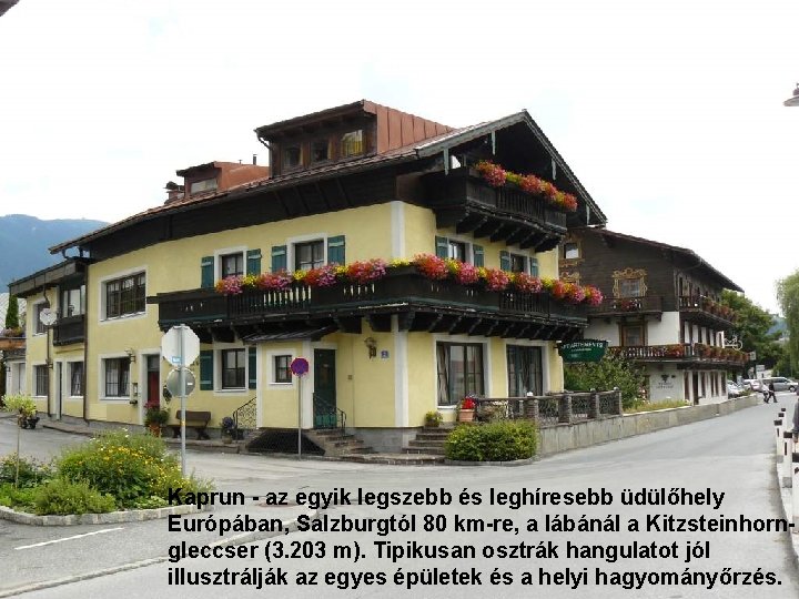 Kaprun - az egyik legszebb és leghíresebb üdülőhely Európában, Salzburgtól 80 km-re, a lábánál