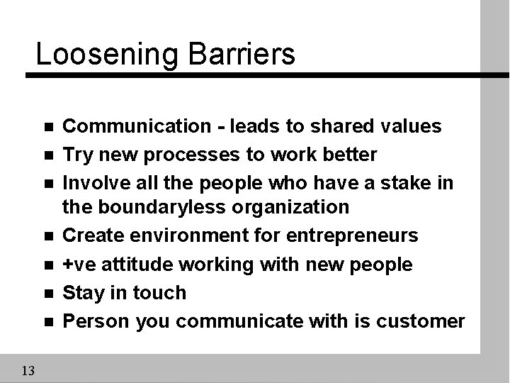 Loosening Barriers n n n n 13 Communication - leads to shared values Try