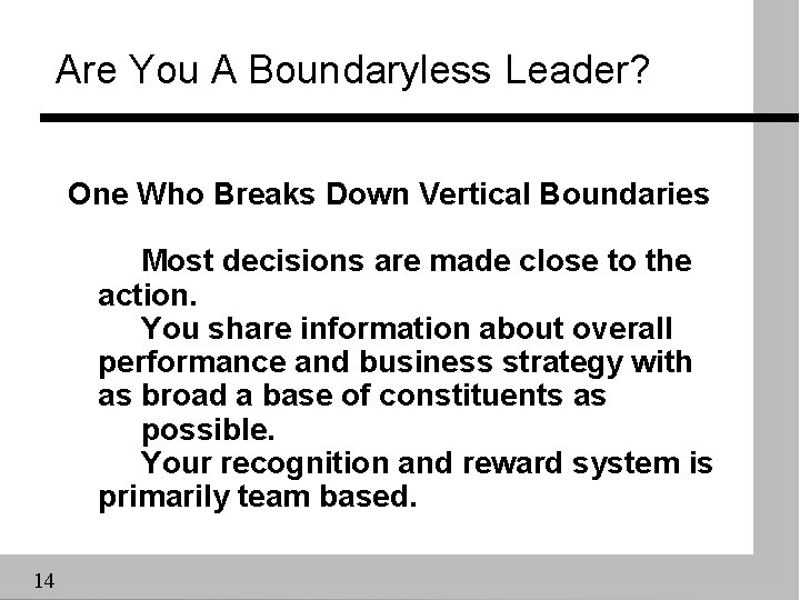 Are You A Boundaryless Leader? One Who Breaks Down Vertical Boundaries Most decisions are