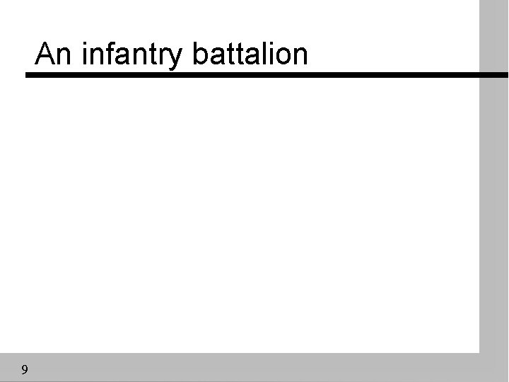 An infantry battalion 9 