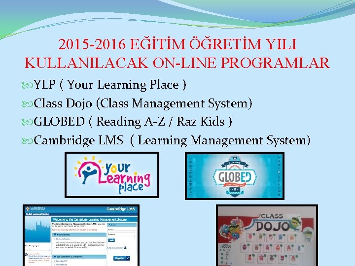 2015 -2016 EĞİTİM ÖĞRETİM YILI KULLANILACAK ON-LINE PROGRAMLAR YLP ( Your Learning Place )