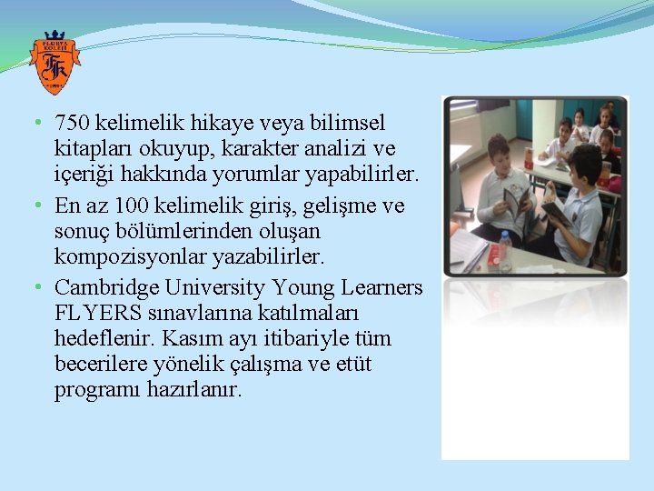  • 750 kelimelik hikaye veya bilimsel kitapları okuyup, karakter analizi ve içeriği hakkında