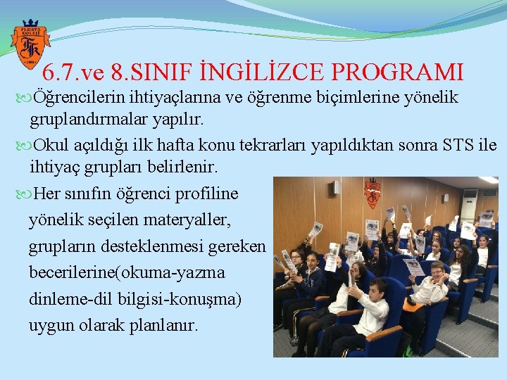 6. 7. ve 8. SINIF İNGİLİZCE PROGRAMI Öğrencilerin ihtiyaçlarına ve öğrenme biçimlerine yönelik gruplandırmalar