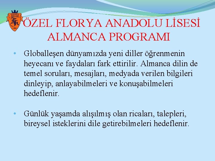 ÖZEL FLORYA ANADOLU LİSESİ ALMANCA PROGRAMI • Globalleşen dünyamızda yeni diller öğrenmenin heyecanı ve