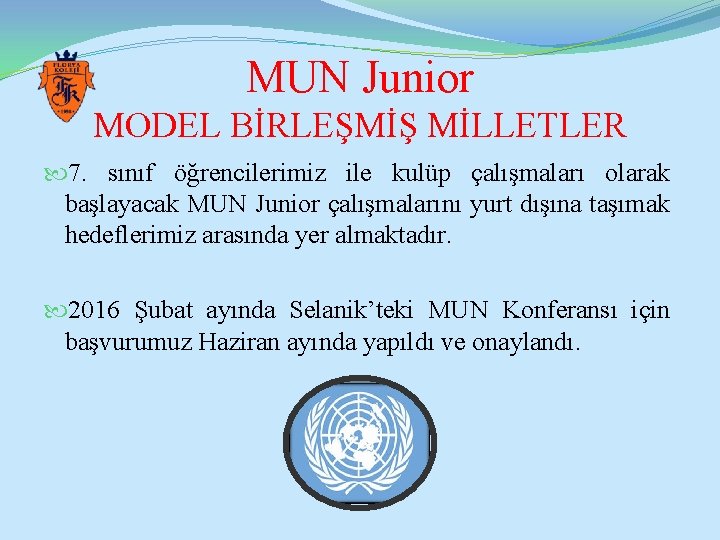 MUN Junior MODEL BİRLEŞMİŞ MİLLETLER 7. sınıf öğrencilerimiz ile kulüp çalışmaları olarak başlayacak MUN