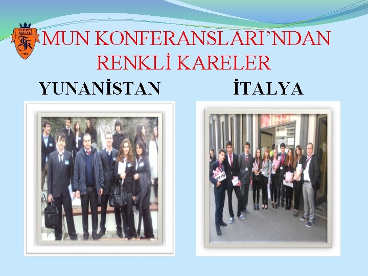 MUN KONFERANSLARI’NDAN RENKLİ KARELER YUNANİSTAN İTALYA 