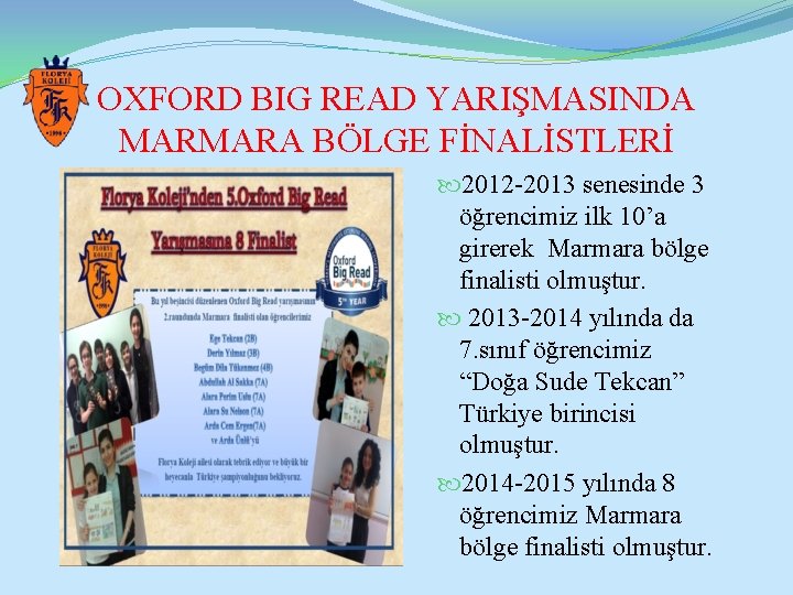 OXFORD BIG READ YARIŞMASINDA MARMARA BÖLGE FİNALİSTLERİ 2012 -2013 senesinde 3 öğrencimiz ilk 10’a