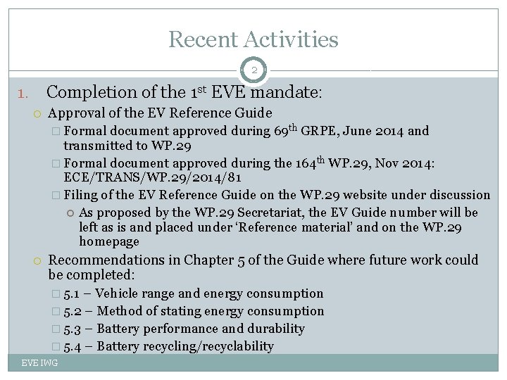 Recent Activities 2 Completion of the 1 st EVE mandate: 1. Approval of the