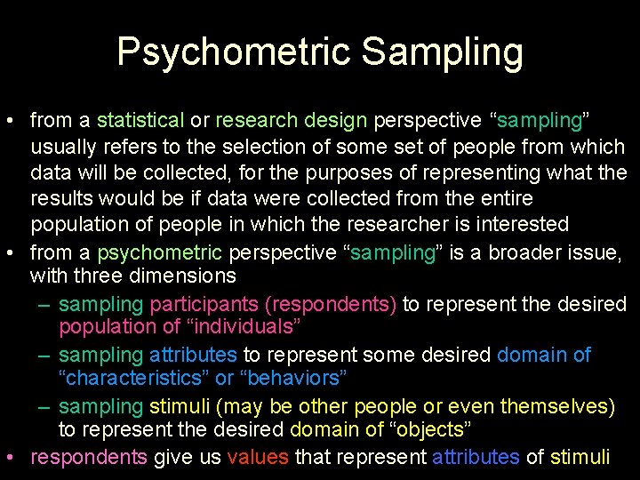 Psychometric Sampling • from a statistical or research design perspective “sampling” usually refers to