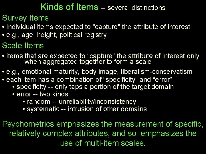 Kinds of Items -- several distinctions Survey Items • individual items expected to “capture”