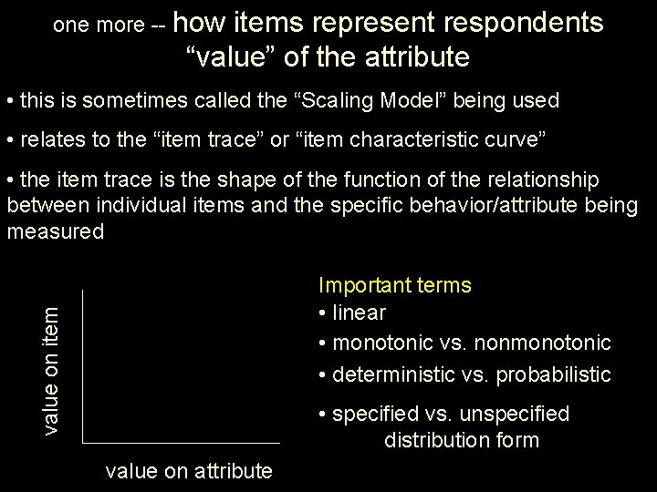 one more -- how items represent respondents “value” of the attribute • this is