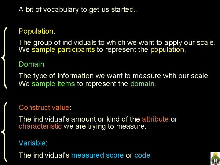 A bit of vocabulary to get us started… Population: The group of individuals to