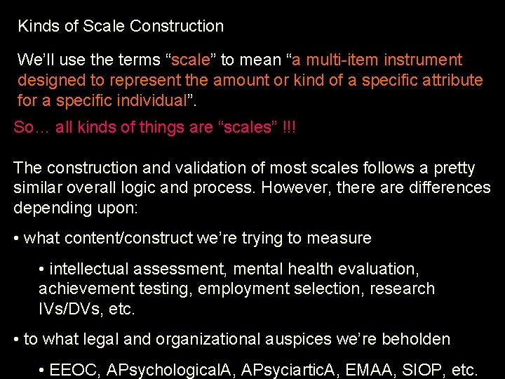 Kinds of Scale Construction We’ll use the terms “scale” to mean “a multi-item instrument