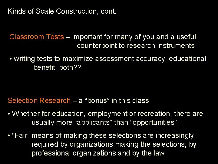 Kinds of Scale Construction, cont. Classroom Tests – important for many of you and