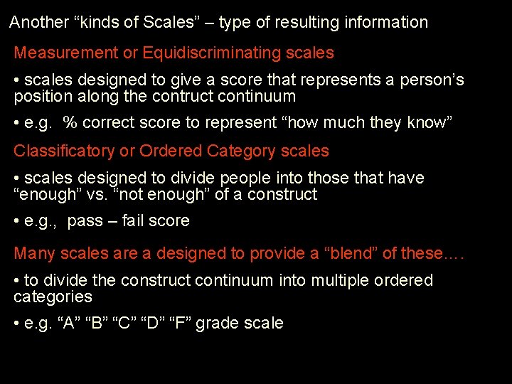 Another “kinds of Scales” – type of resulting information Measurement or Equidiscriminating scales •