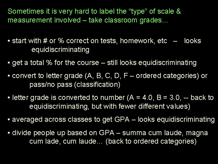 Sometimes it is very hard to label the “type” of scale & measurement involved